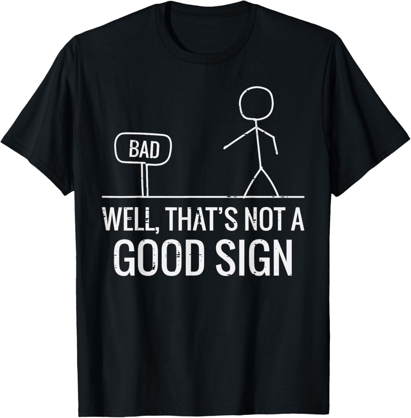 Bad Well Not A Good Sign Funny Saying Men Boys Kids Women T-Shirt - T-Shirt | Black