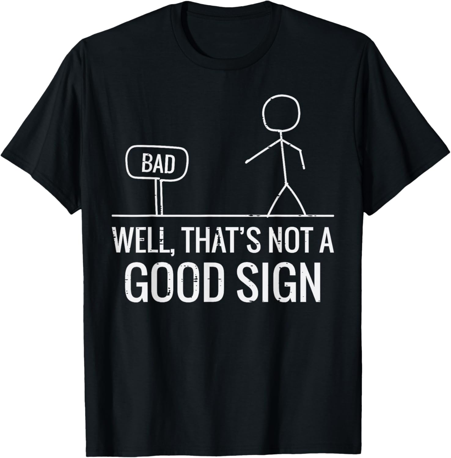 Bad Well Not A Good Sign Funny Saying Men Boys Kids Women T-Shirt - T-Shirt | Black