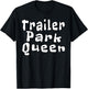Trailer Park Queen Funny T-Shirt - T-Shirt | Black