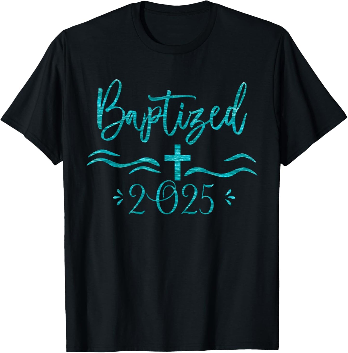 Baptized in Christ 2025 New Christian Bible Baptism T-Shirt - T-Shirt | Black