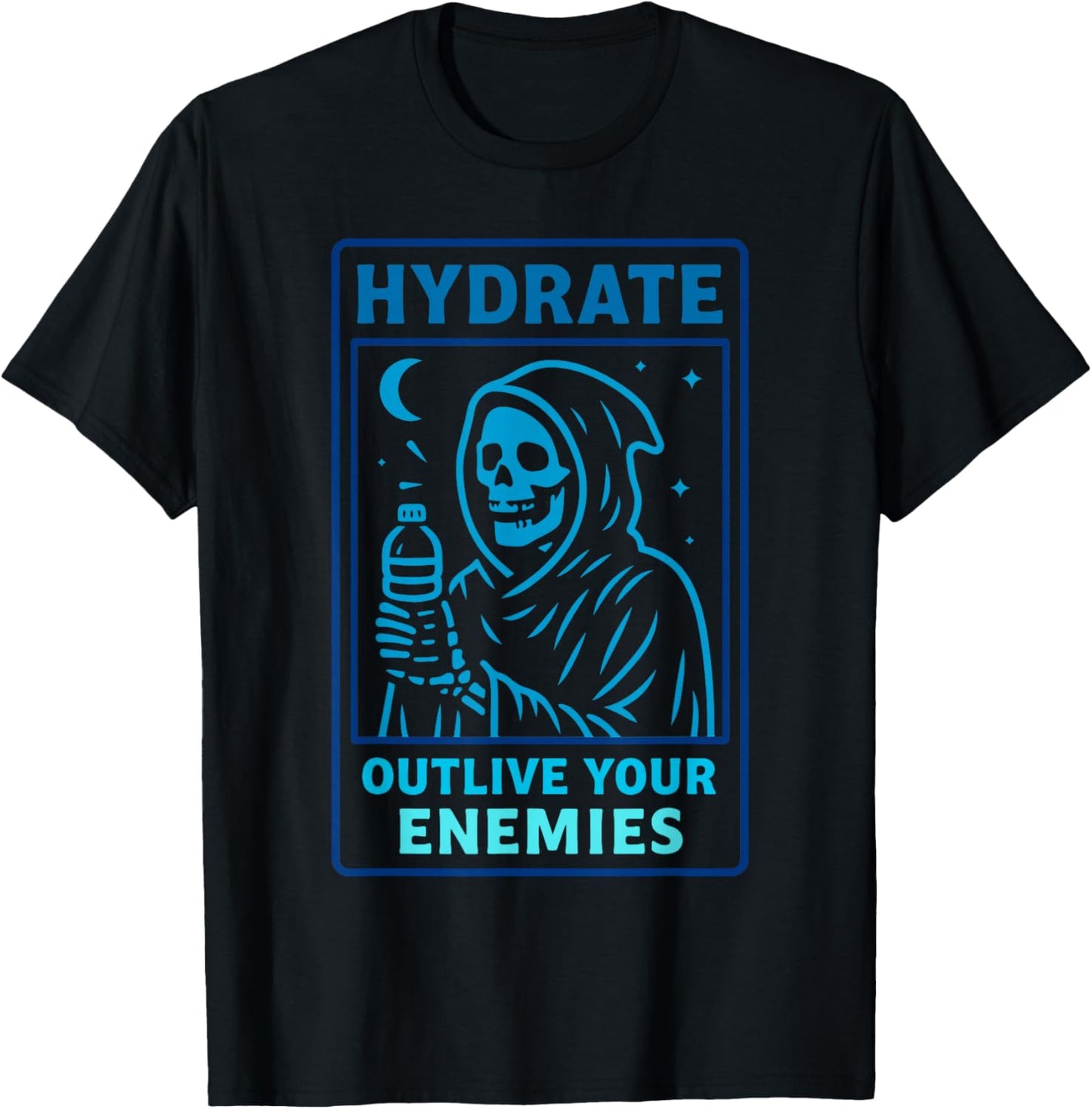 Hydrate, Outlive Your Enemies, Motivational T-Shirt - T-Shirt | Black