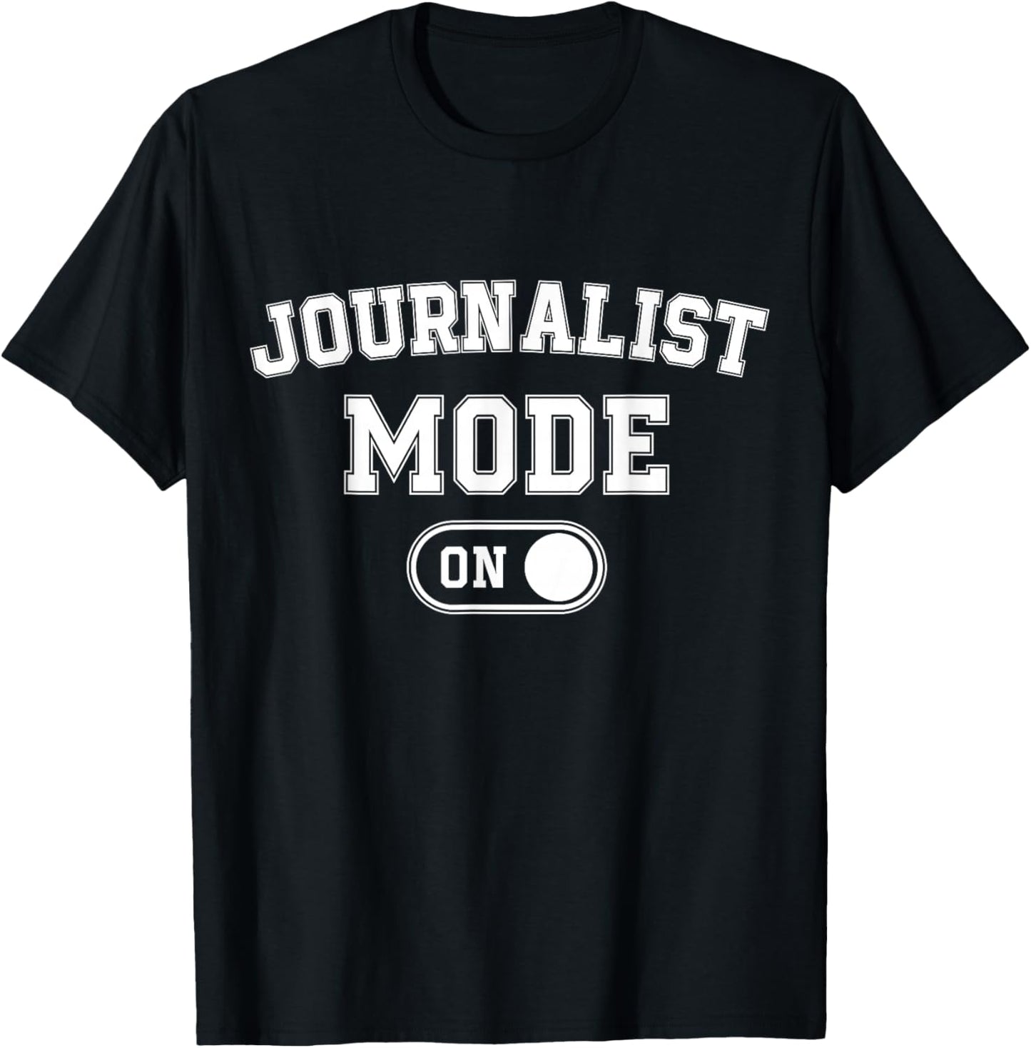 Journalist Mode On Funny Journalism Gift Reporter Writer T-Shirt - T-Shirt | Black