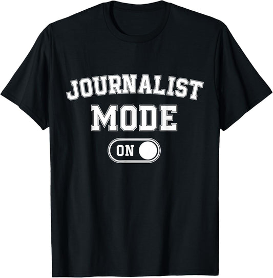Journalist Mode On Funny Journalism Gift Reporter Writer T-Shirt - T-Shirt | Black