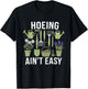 Funny Garden Hoeing Aint Easy Gardening Gardener Men Women T-Shirt - T-Shirt | Black
