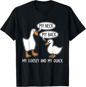 My Neck, Back, Goosey, Quack T-Shirt - T-Shirt | Black