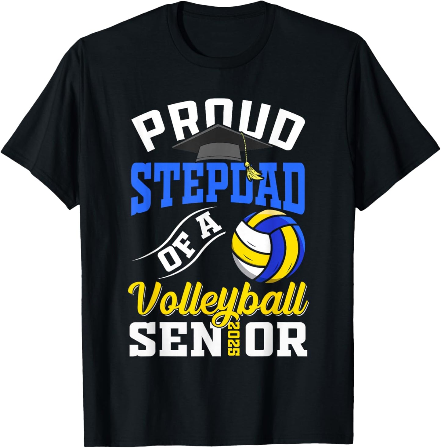 Proud stepdad of a volleyball Senior class of 2025 graduate T-Shirt - T-Shirt | Black