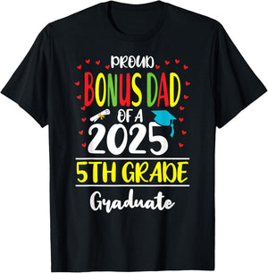 Proud Bonus Dad of a Class of 2025 5th Grade Graduate T-Shirt - T-Shirt | Black