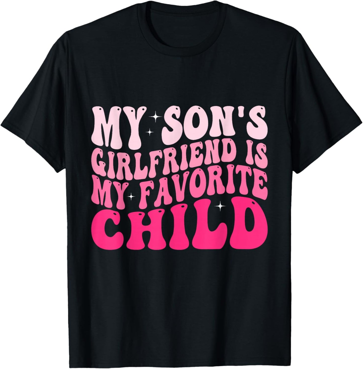 My Son's Girlfriend is My Favorite Child T-Shirt - T-Shirt | Black