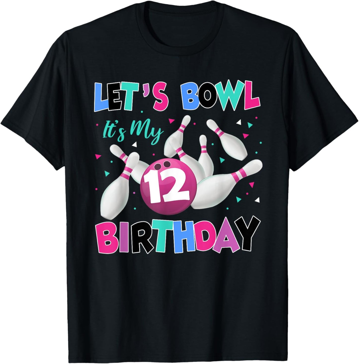 Let's Bowl It's My 12th Birthday 12 Year Old Bowling Party T-Shirt - T-Shirt | Black