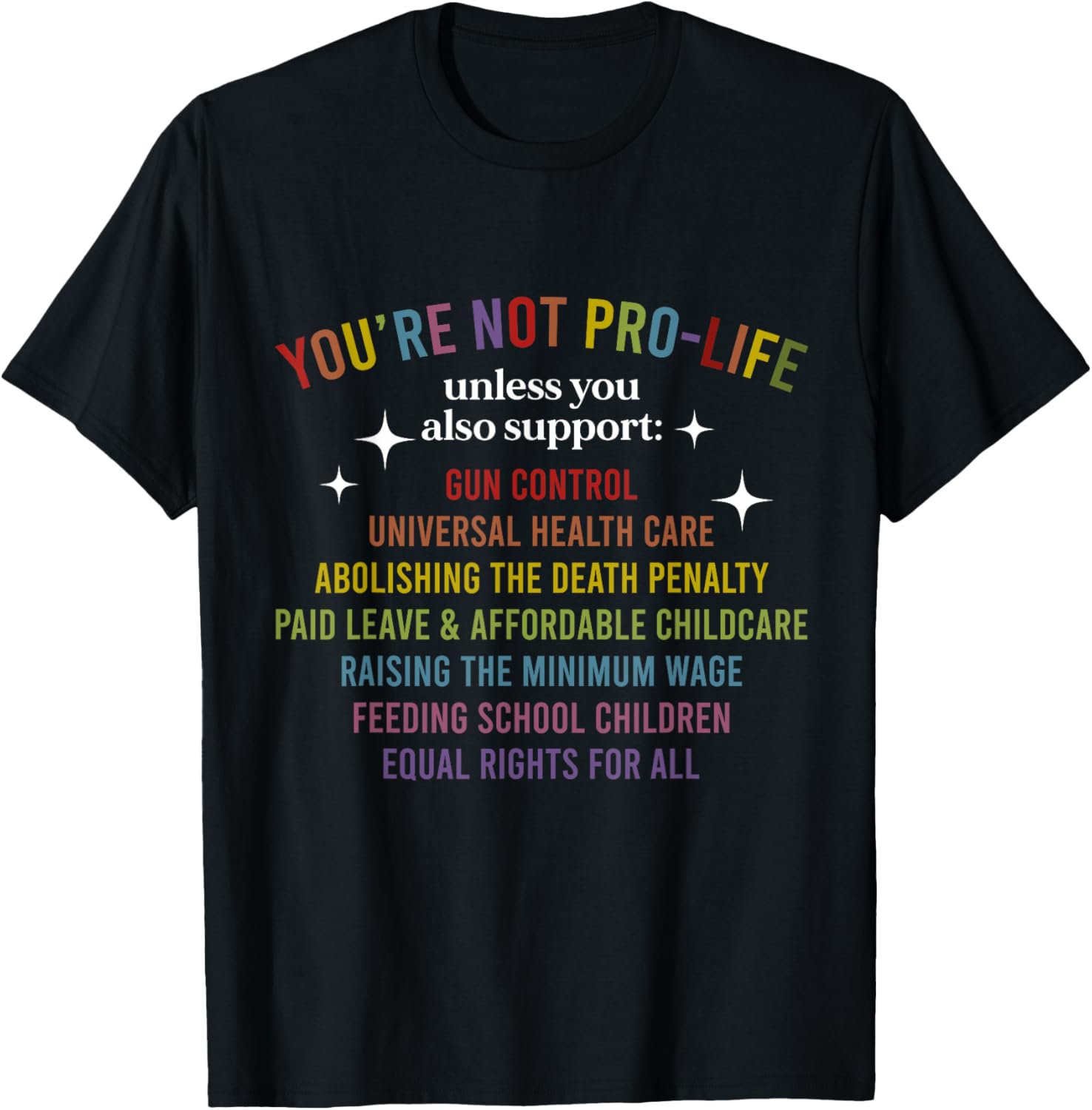 You're Not Pro-Life Unless You Also Support T-Shirt - T-Shirt | Black