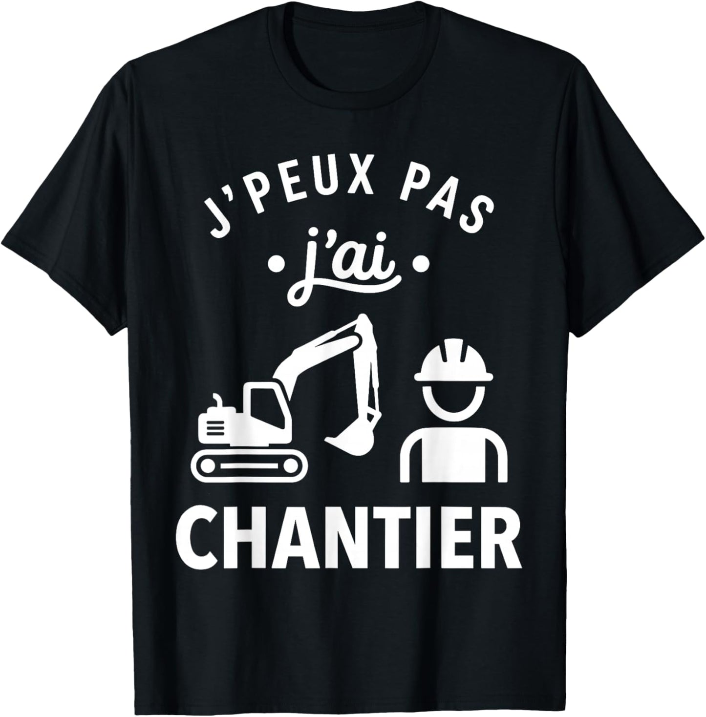 Humour BTP Travaux Construction J’Peux Pas J’AI Chantier T-Shirt - T-Shirt | Black