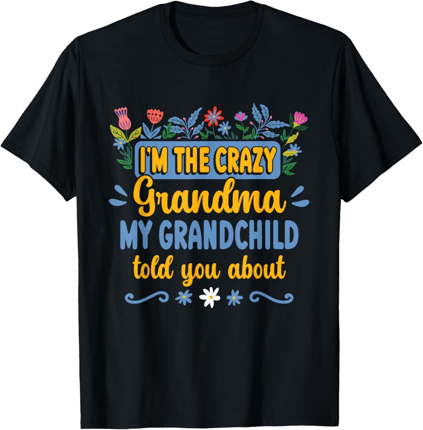 Crazy Grandma Sarcasm Mothers Day T-Shirt - T-Shirt | Black