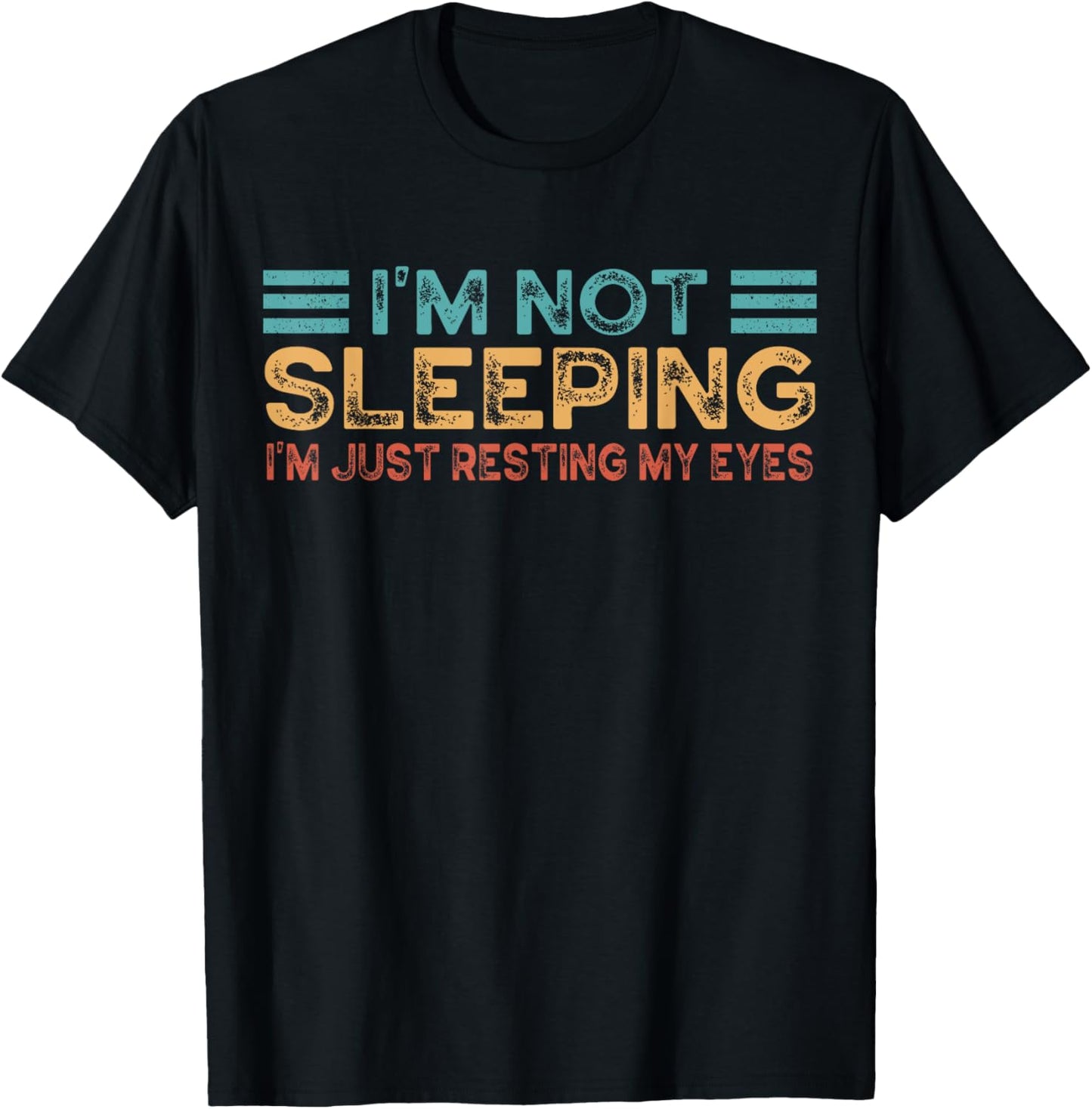 Fathers Dad Joke I'm Not Sleeping I'm Just Resting My Eyes T-Shirt - T-Shirt | Black