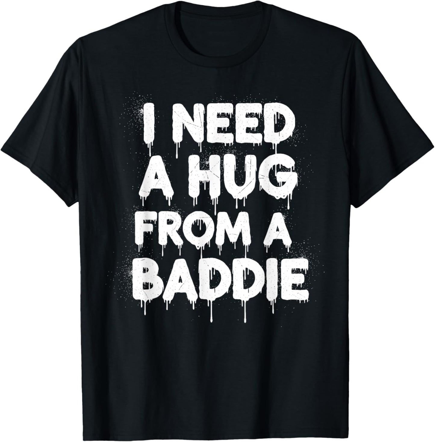 I Need A Hug from A Baddie Funny Retro Vintage Quote T-Shirt - T-Shirt | Black