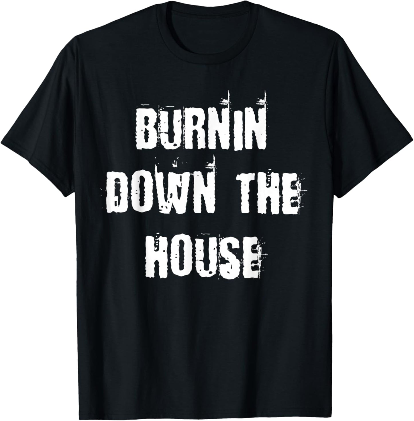Burnin Down The House T-Shirt - T-Shirt | Black