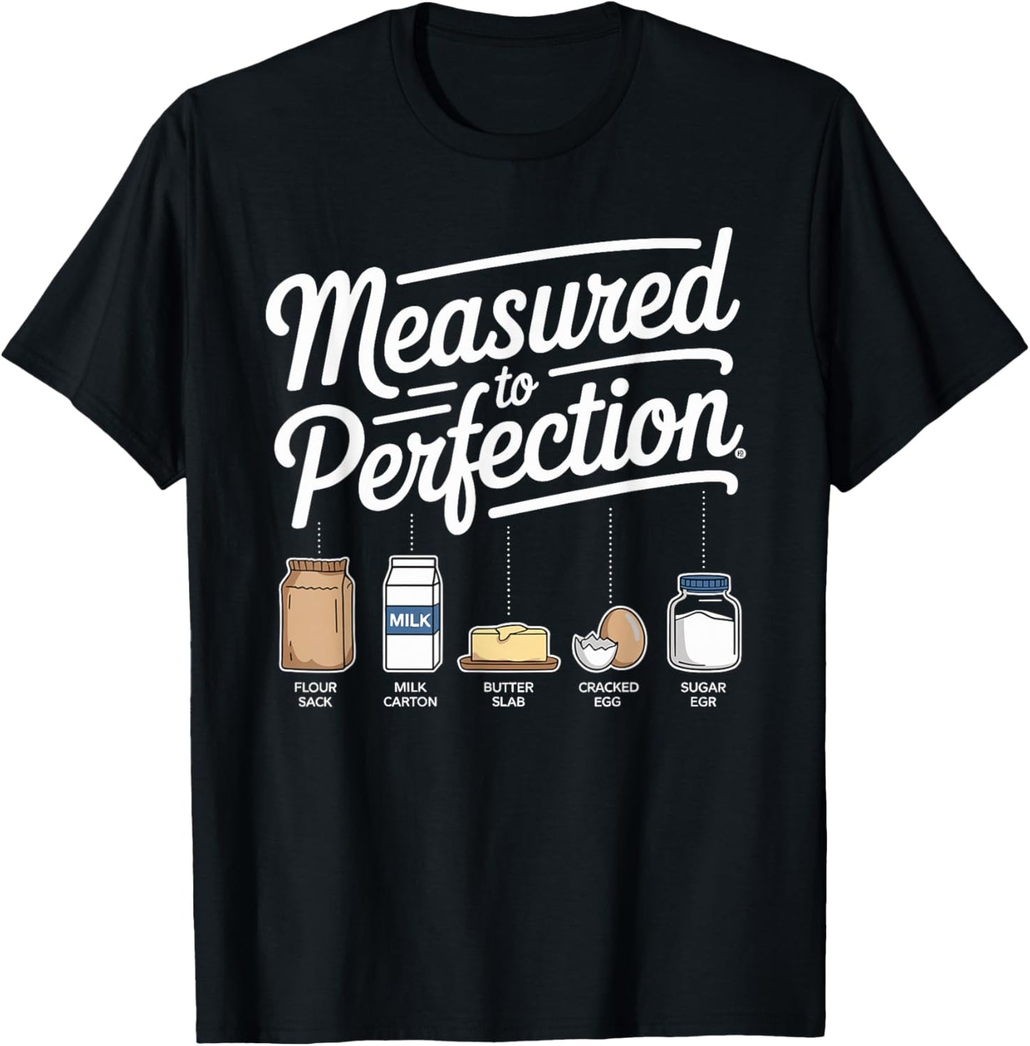Measured to Perfection Funny Baking for Kitchen Lovers T-Shirt - T-Shirt | Black