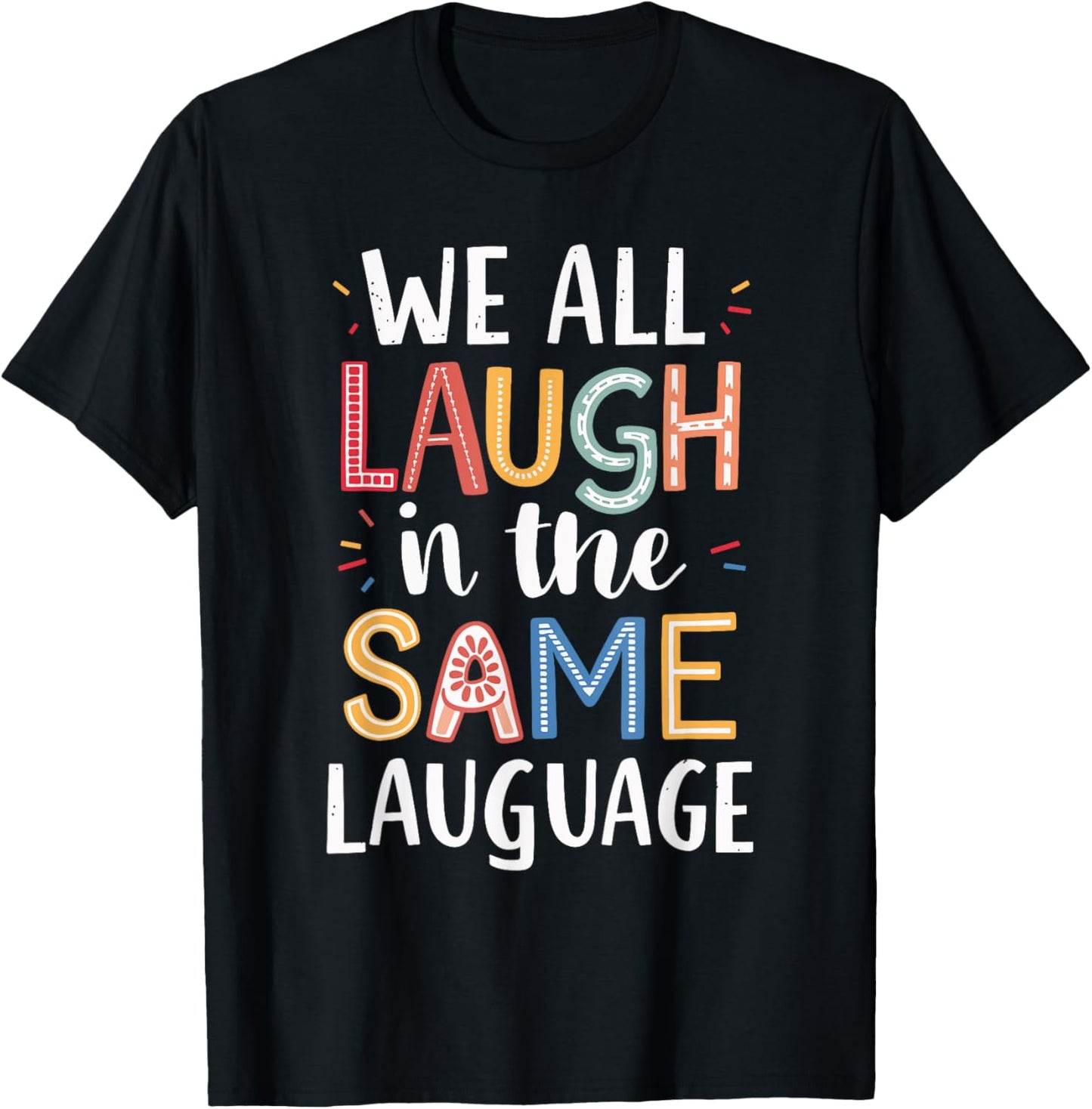 We All Laugh In The Same Language T-Shirt - T-Shirt | Black