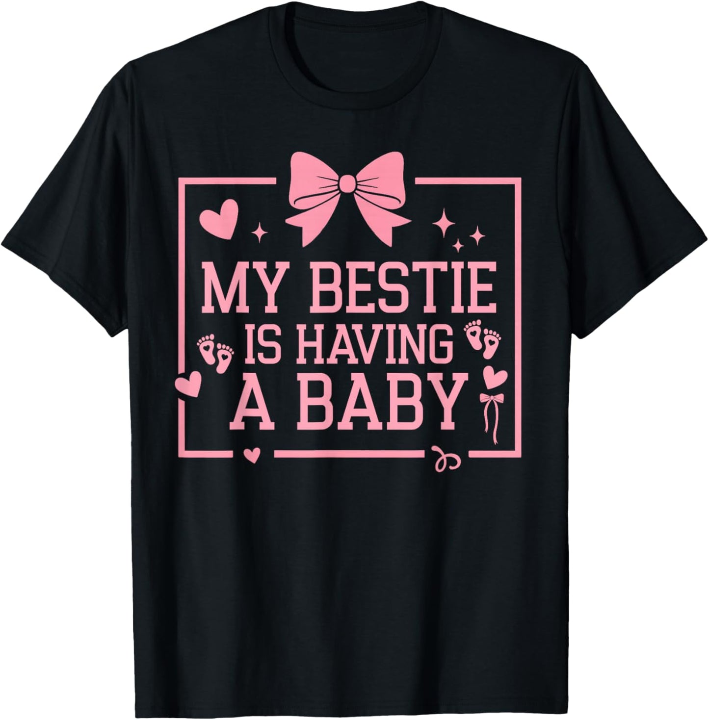 My Bestie is Having A Baby Funny Pregnancy Announcement T-Shirt - T-Shirt | Black