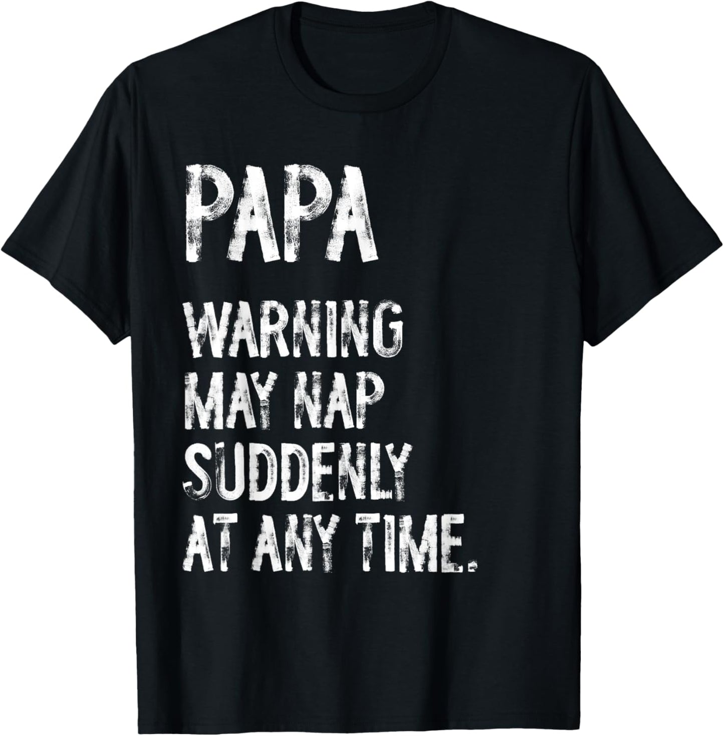 Papa Warning May Nap Suddenly At Any Time Funny Dad Grandpa T-Shirt - T-Shirt | Black