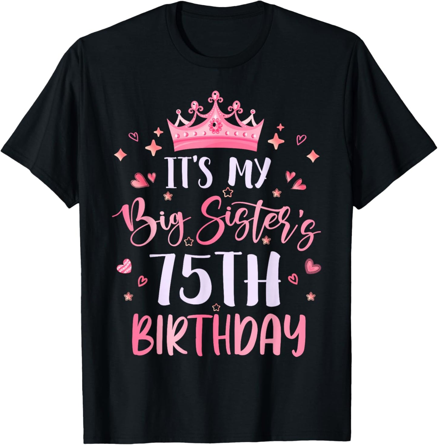 It's My Big Sister's 75th Birthday Pink Happy 75 Years Old T-Shirt - T-Shirt | Black