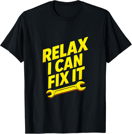 Relax I Can Fix It - Funny Mechanic Humor T-Shirt - T-Shirt | Black