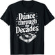 Decades Of Dance Retro Dance Moves Dance Enthusiast Dance T-Shirt - T-Shirt | Black
