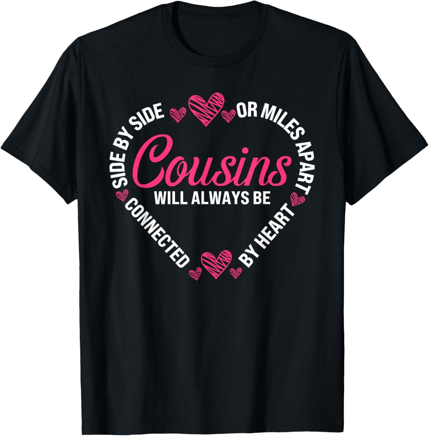Cousins Side By Side Or Miles Apart Sisters Will Always T-Shirt - T-Shirt | Black