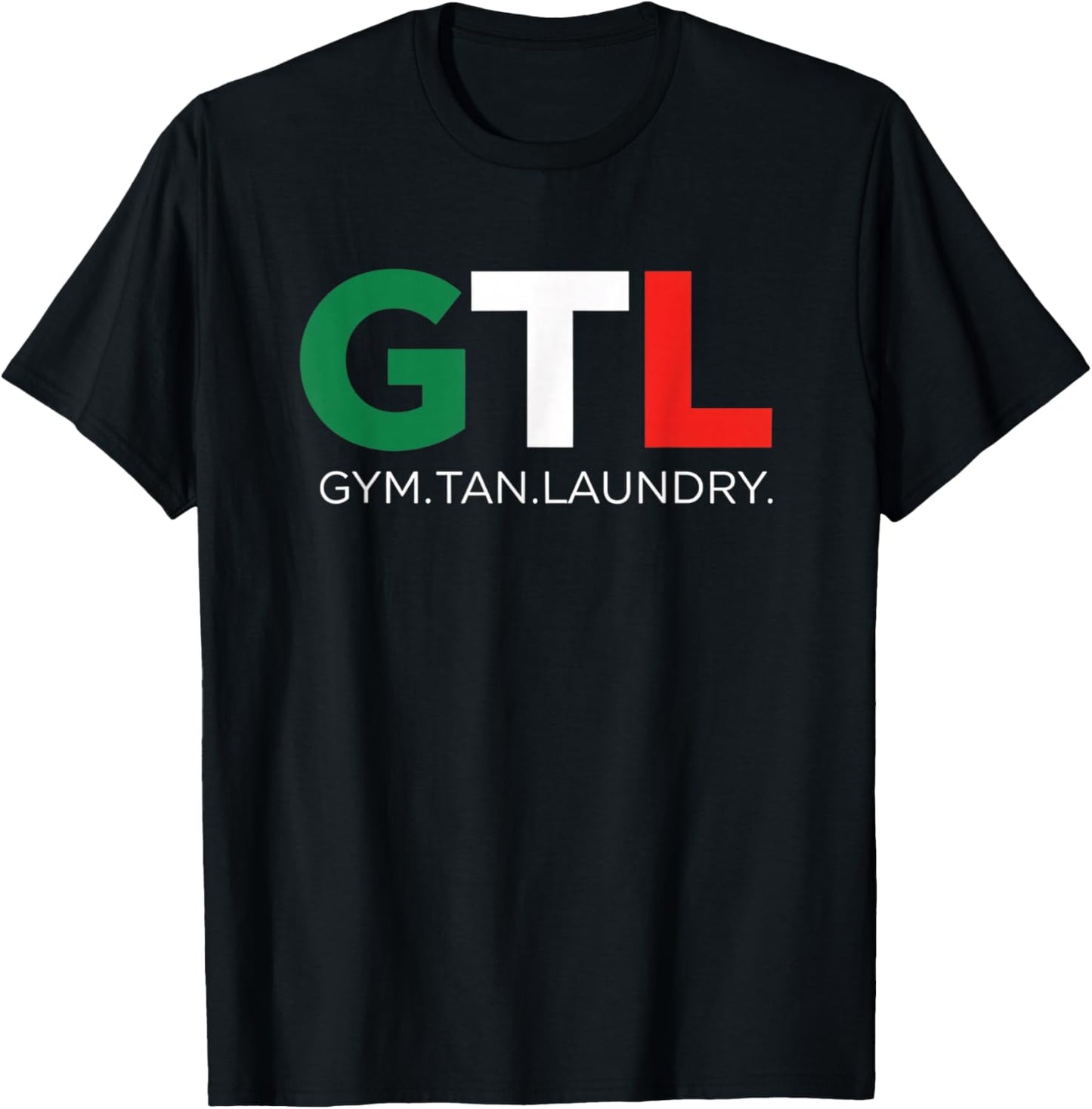 Gym GTL - Gym. Tan. Laundry. Funny Workout Weightlifting T-Shirt - T-Shirt | Black