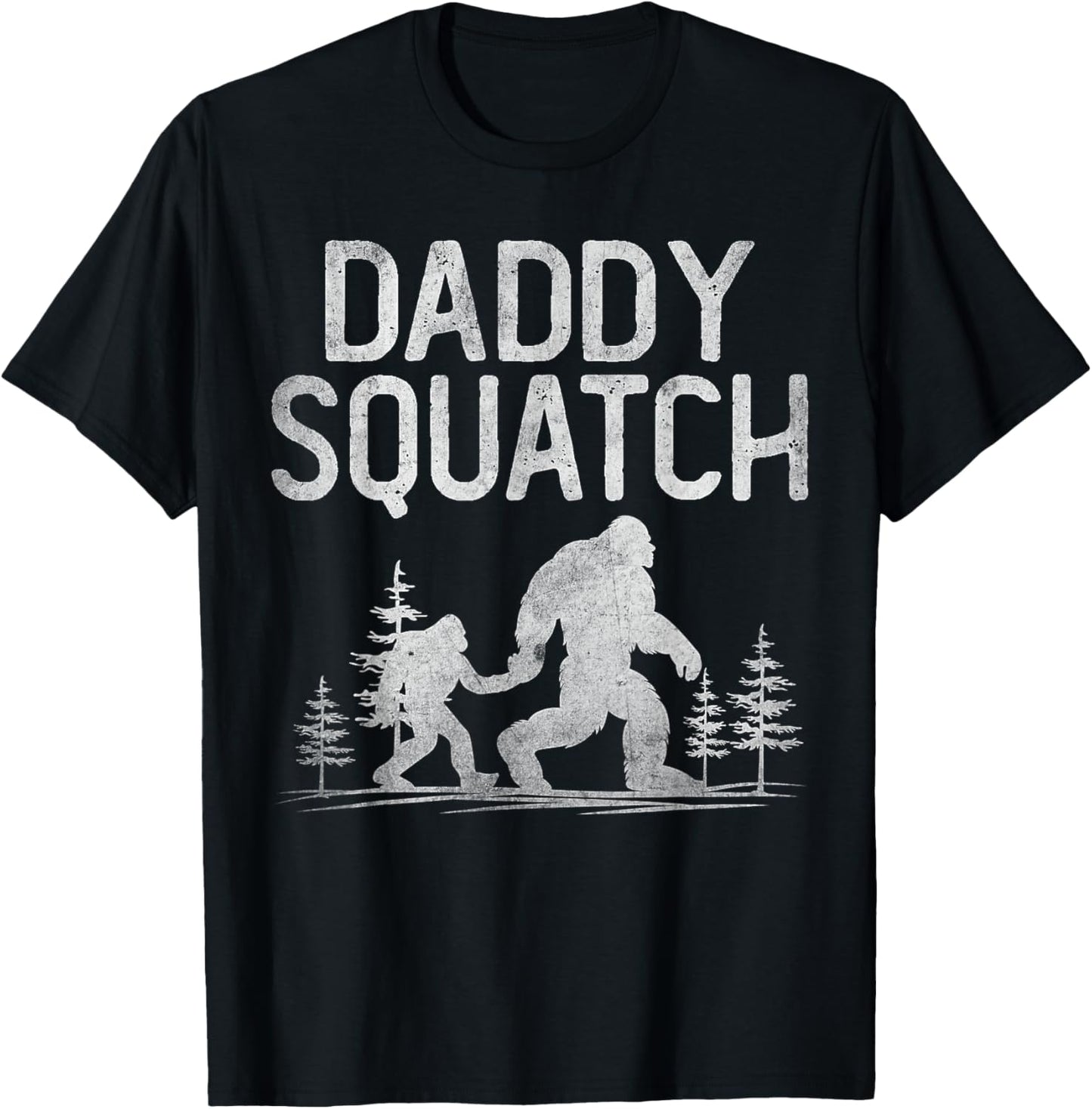 Daddy Squatch Funny Bigfoot Daddy Dad Father's Day T-Shirt - T-Shirt | Black