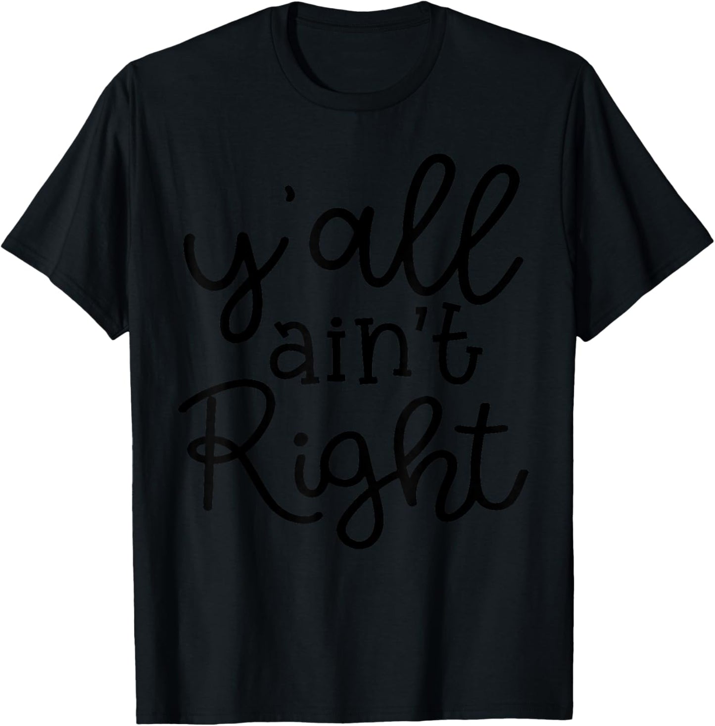 Vintage Funny Quote Y'all Ain't Right Classic T-Shirt - T-Shirt | Black