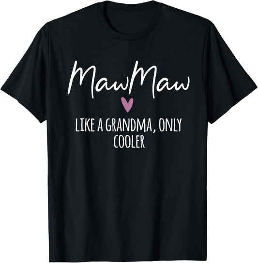 MawMaw Like A Grandma Only Cooler Heart Mother's Day MawMaw T-Shirt - T-Shirt | Black