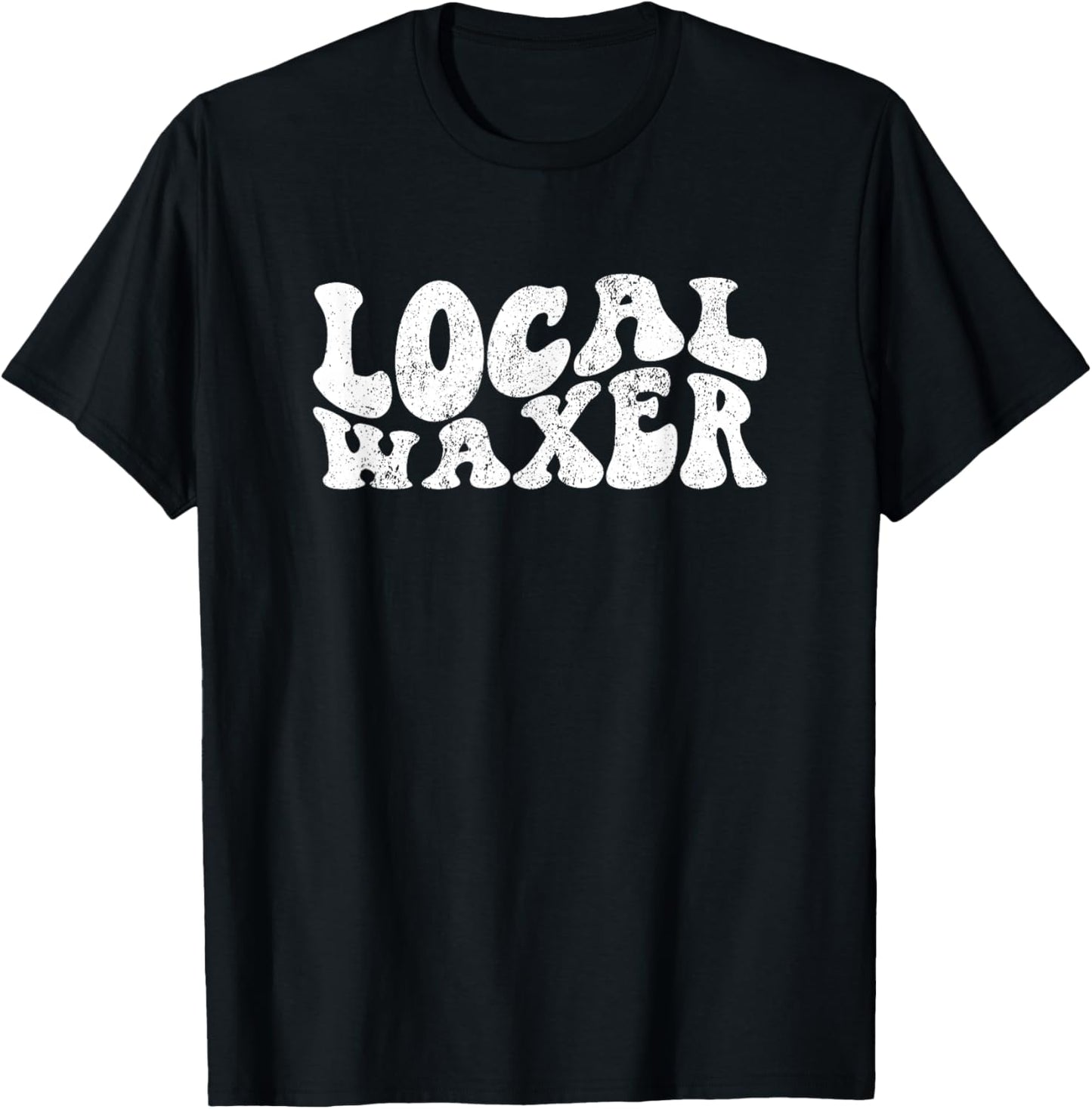 Vintage Local Waxer Waxing Specialist Wax Esthetician Waxer T-Shirt - T-Shirt | Black