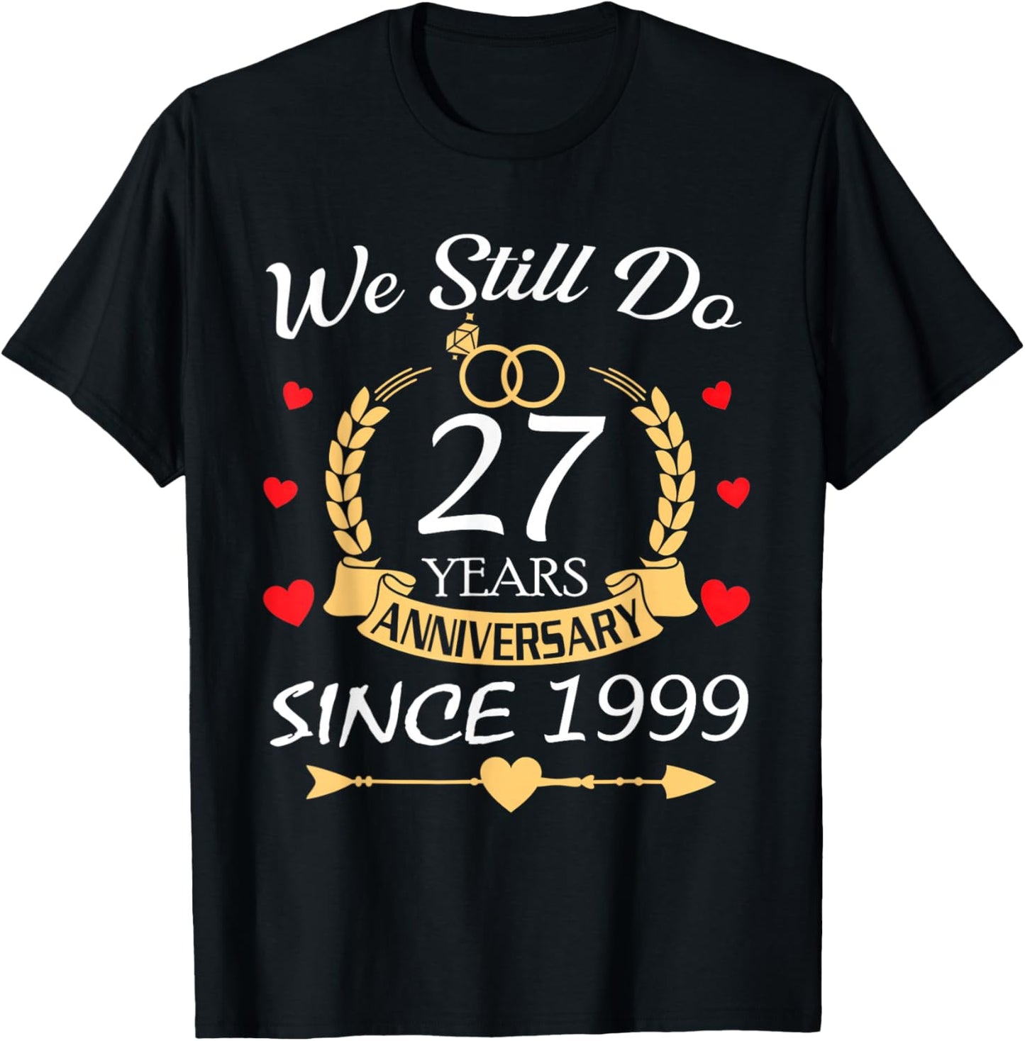 Couples Romantic We Still Do 27 Year Anniversary Since 1999 T-Shirt - T-Shirt | Black