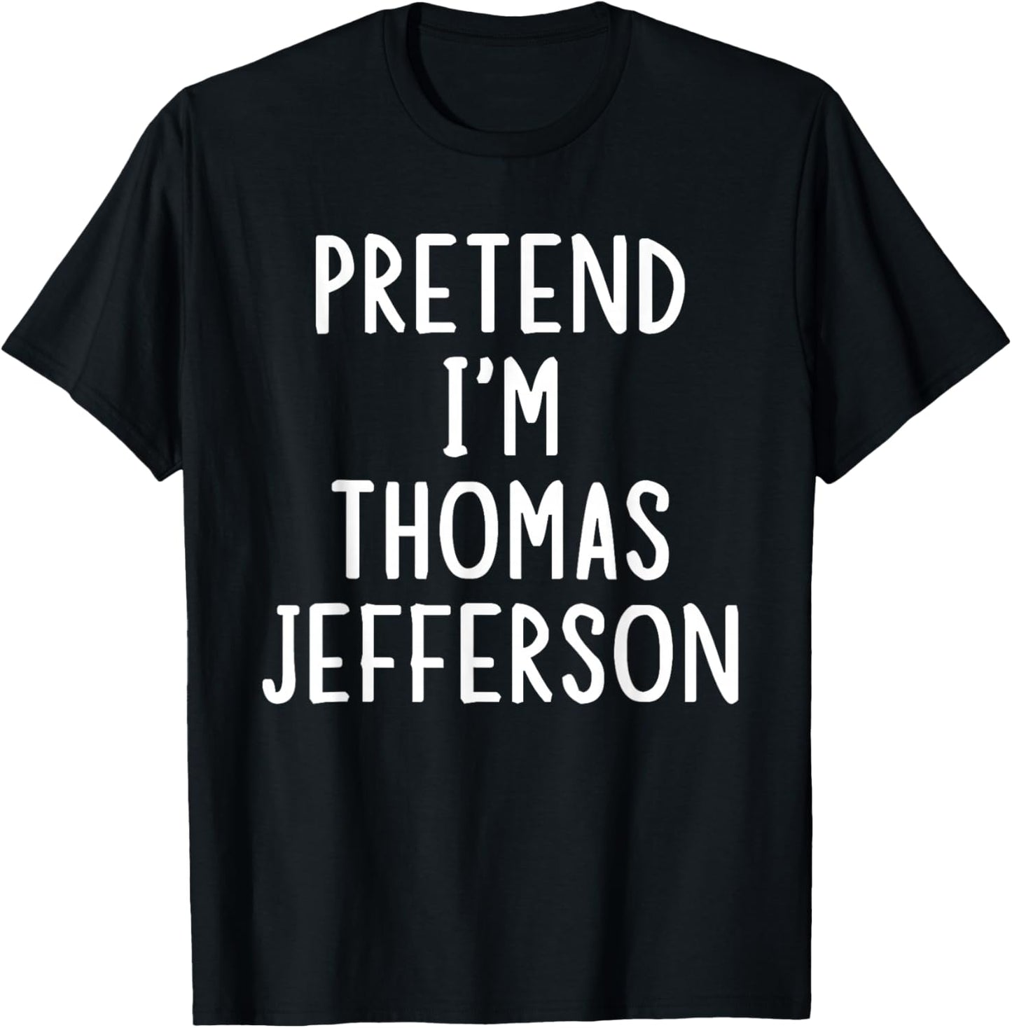 Pretend I'm Thomas Jefferson Easy Halloween Matching Costume T-Shirt - T-Shirt | Black