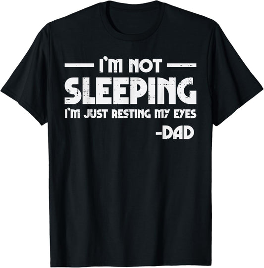 Not Sleeping Just Resting My Eyes Dad Funny Fathers Day Nap T-Shirt - T-Shirt | Black