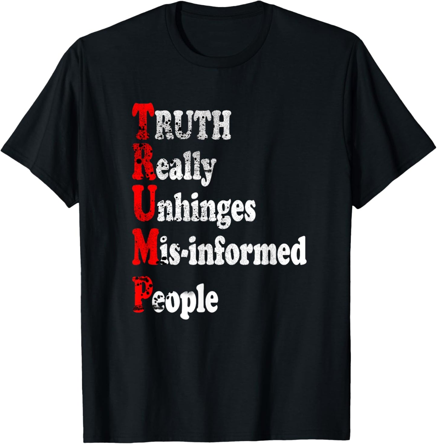 Truth Really Unhinges Misinformed People Inspirational Funny T-Shirt - T-Shirt | Black