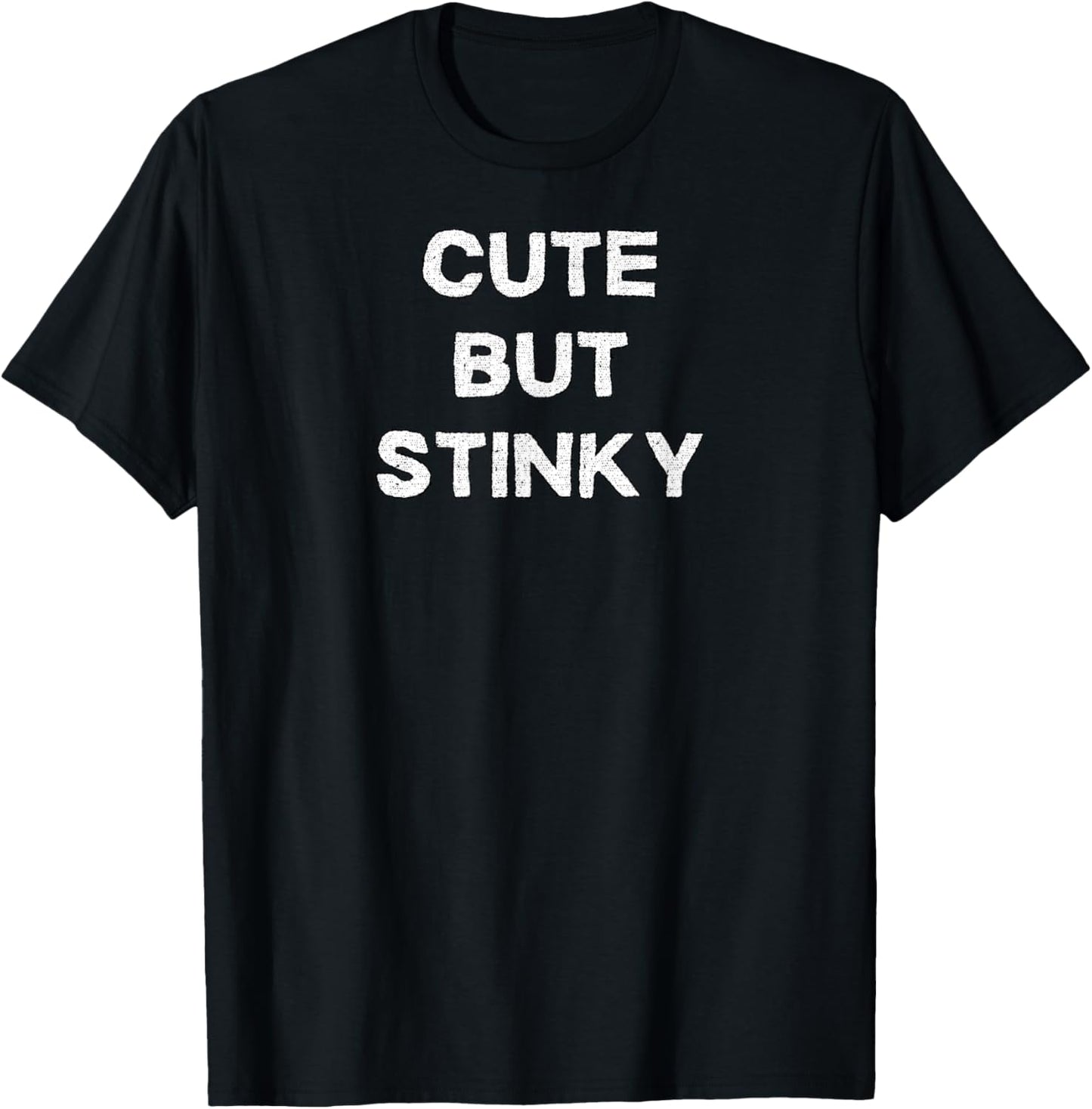 Cute but Stinky - Sarcastic Gifts and Men T-Shirt - T-Shirt | Black