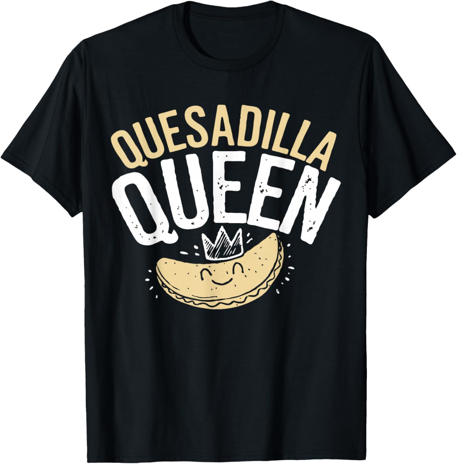 Quesadilla Queen Quesadilla Maker Mexican Mom Quesadilla T-Shirt - T-Shirt | Black
