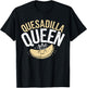 Quesadilla Queen Quesadilla Maker Mexican Mom Quesadilla T-Shirt - T-Shirt | Black