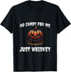 No candy for me. Just whisky funny Halloween 2024 T-Shirt - T-Shirt | Black