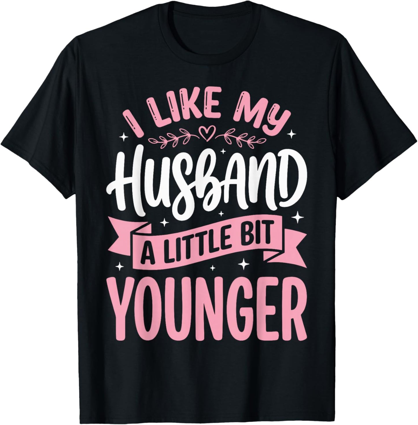 I Like My Husband A Little Bit Younger T-Shirt - T-Shirt | Black
