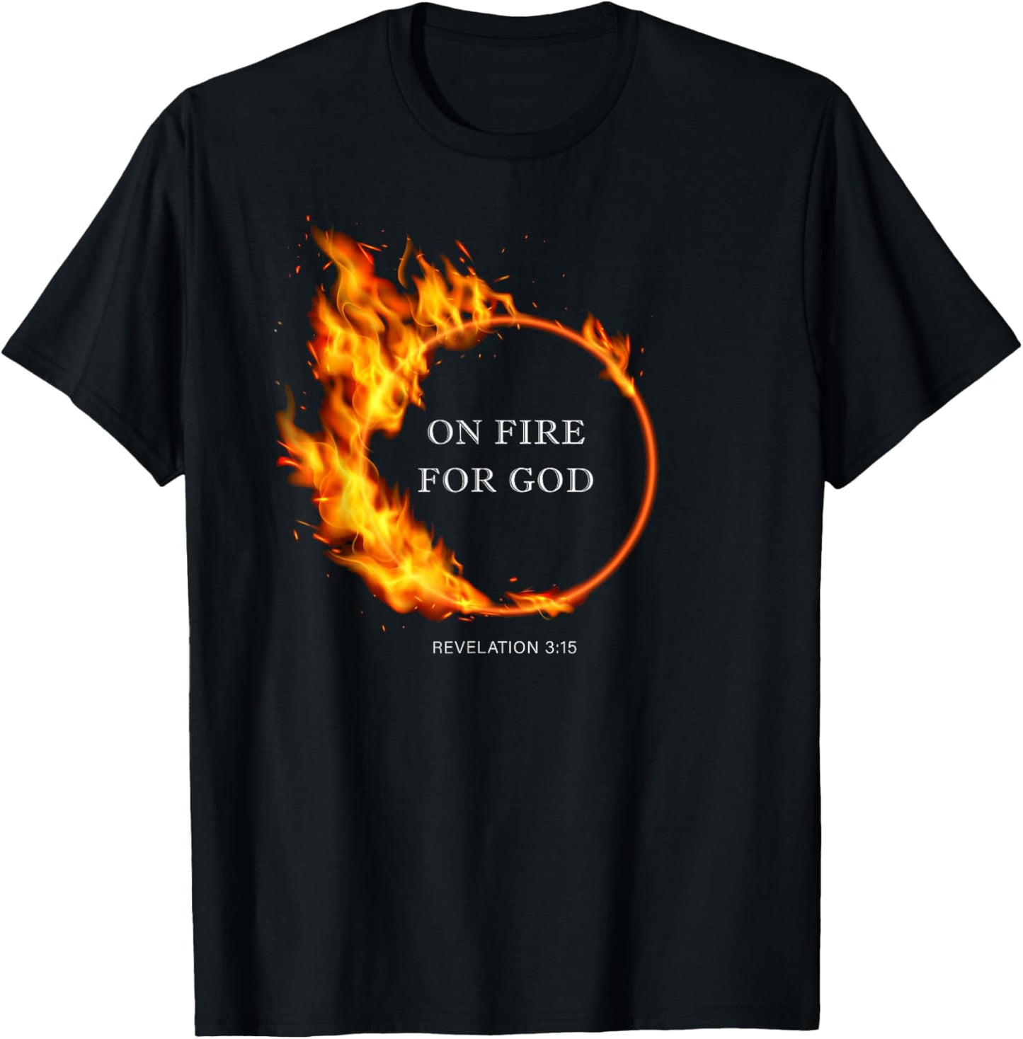 On Fire for GOD – Revelation 3:15 Christian Faith Quote T-Shirt - T-Shirt | Black