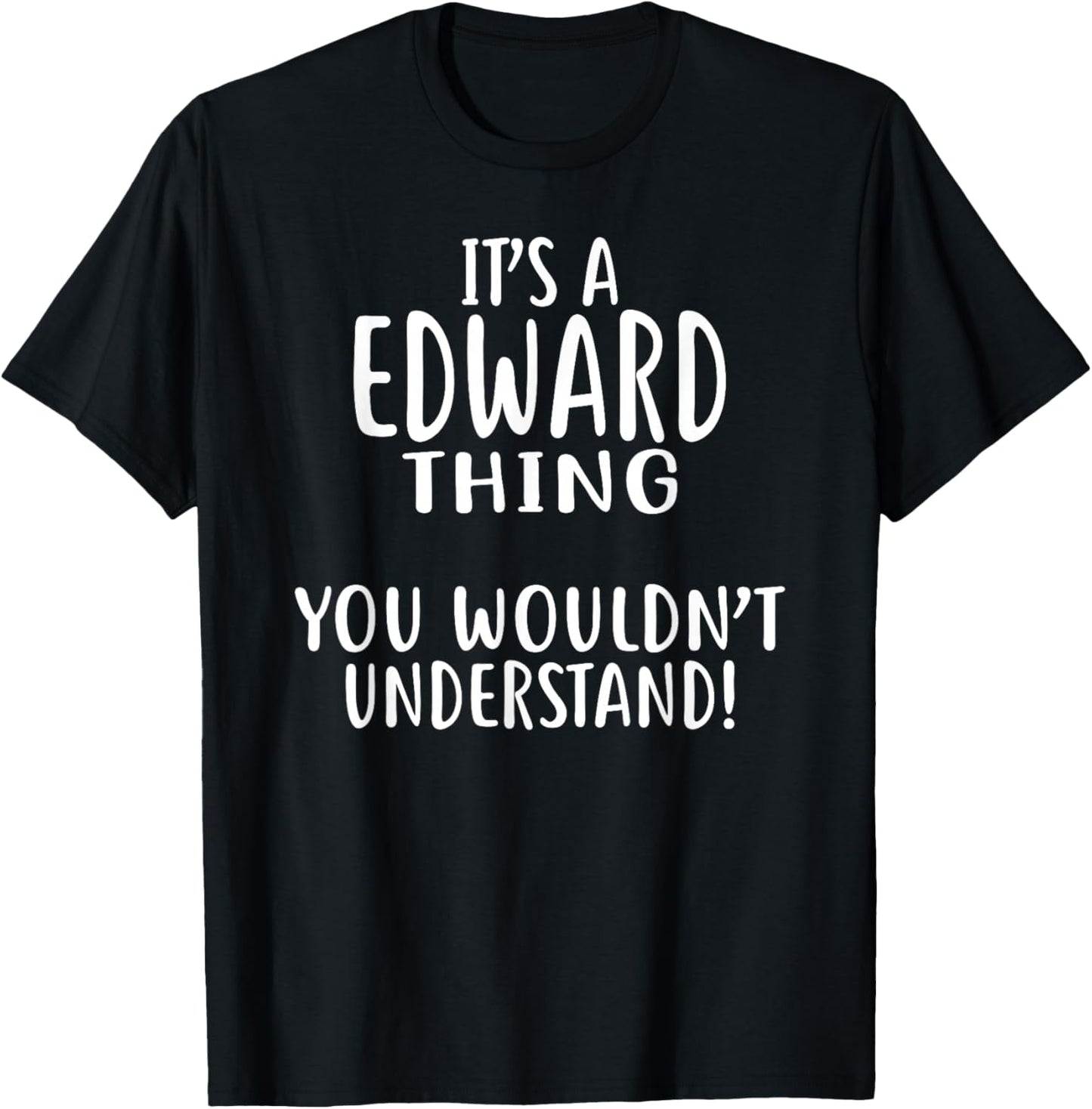 It's A Edward Thing, You Wouldn't Understand! T-Shirt - T-Shirt | Black