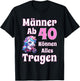 Männer Ab 40 Können Alles Tragen Lustige Geburtstag Sprüche T-Shirt - T-Shirt | Black