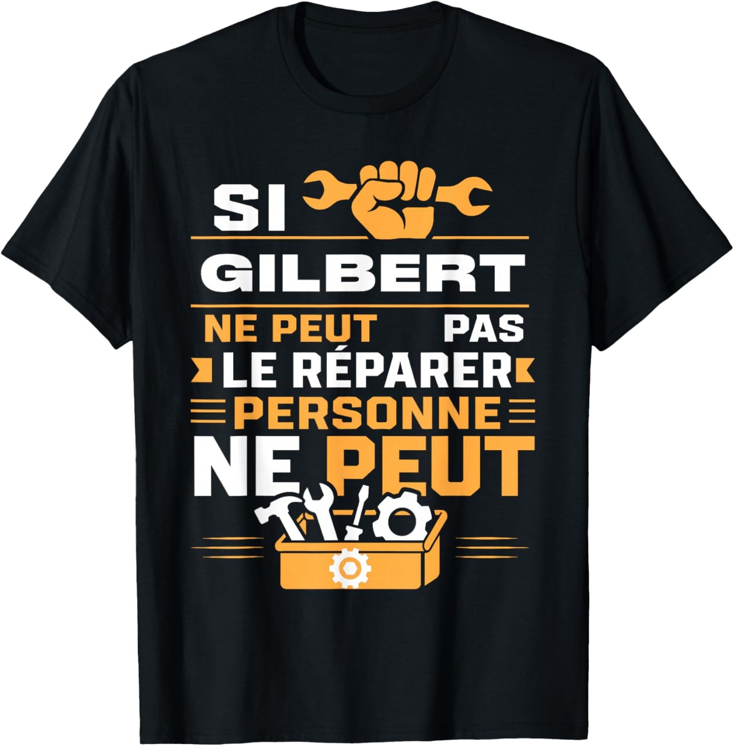 Bricolage Gilbert Ne Peut Pas Le Réparer Prénom Gilbert T-Shirt - T-Shirt | Black