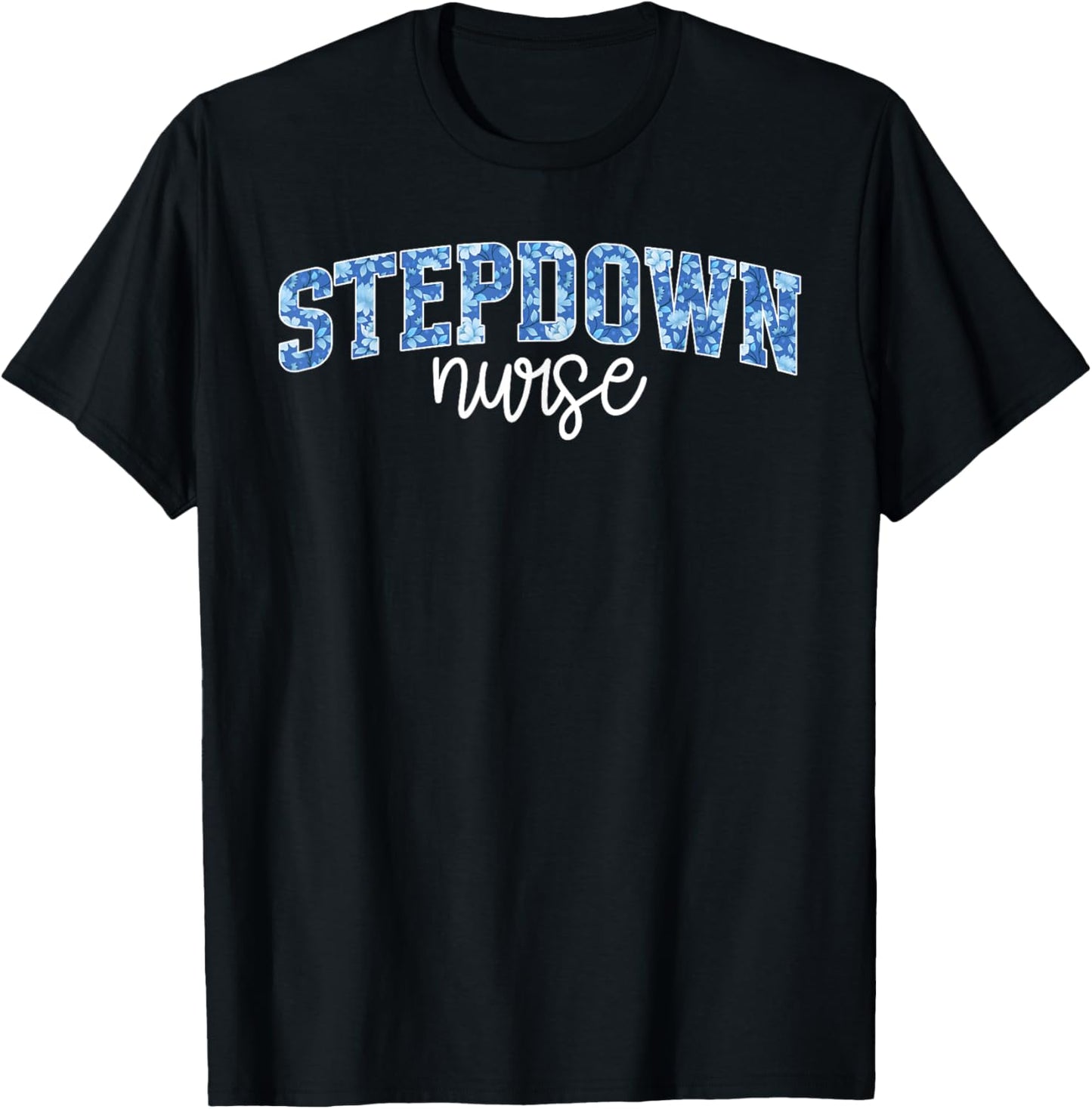 Stepdown Nurse Step-Down Unit Step-Down Nurse Stepdown Unit T-Shirt - T-Shirt | Black