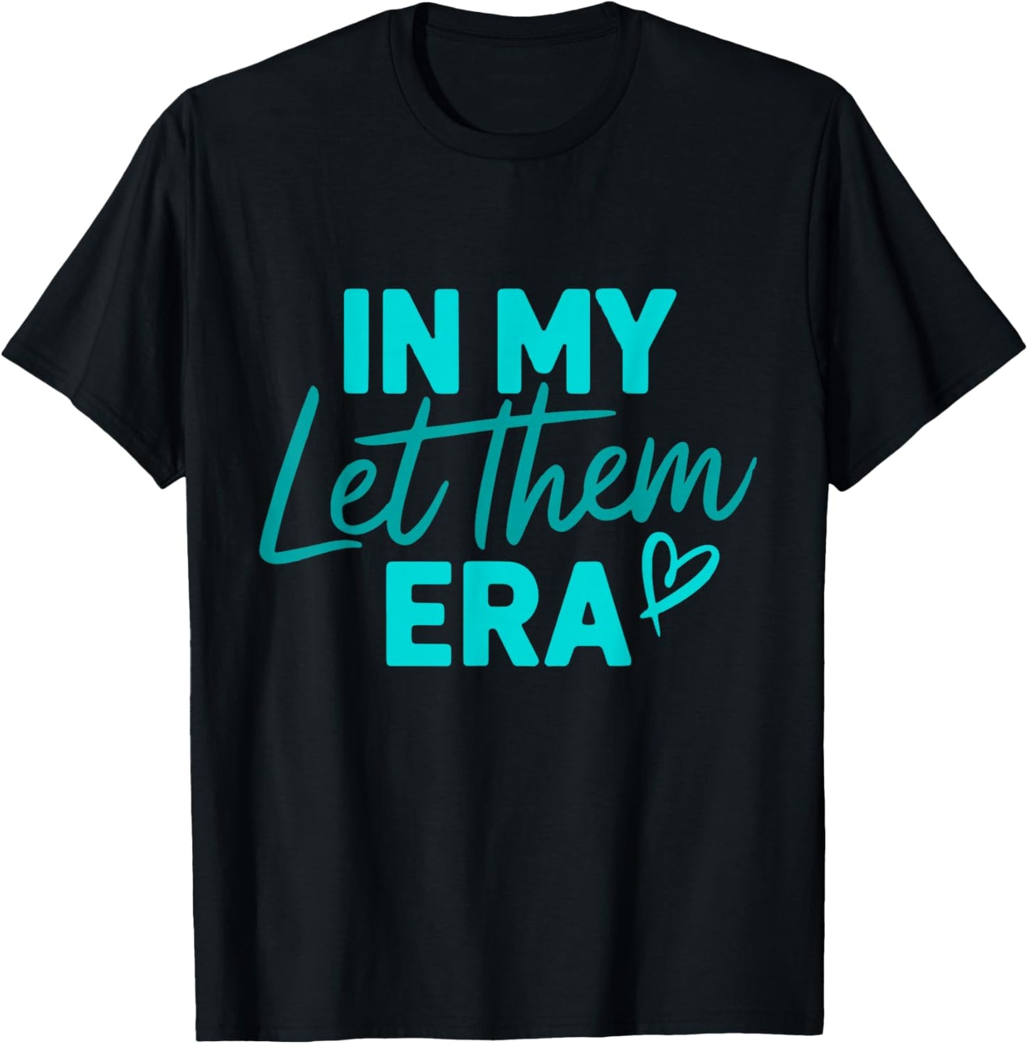 In My Let Them Era T-Shirt - T-Shirt | Black