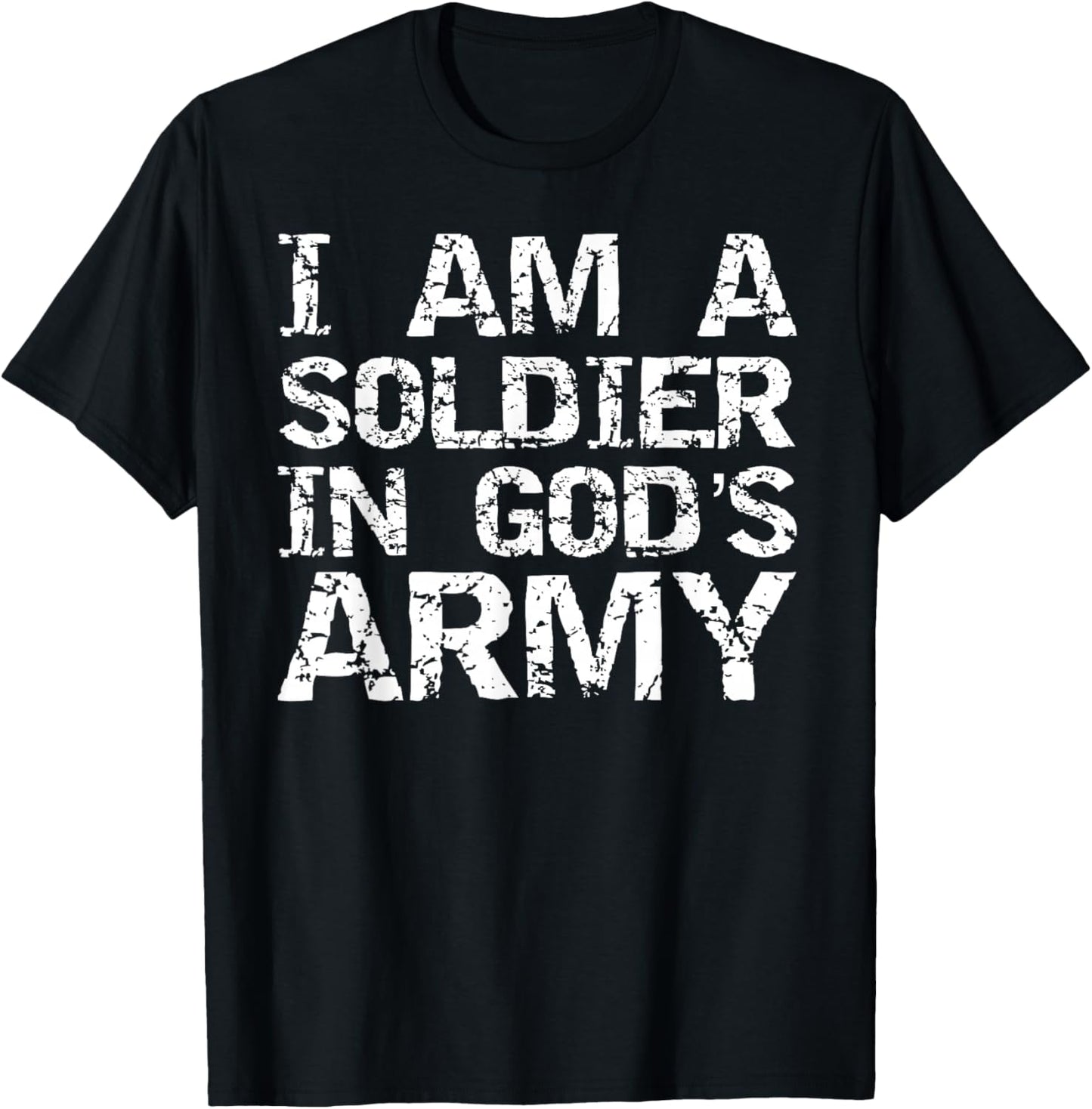 I Am a Soldier in God's Army Christian Faith Quote Gift T-Shirt - T-Shirt | Black