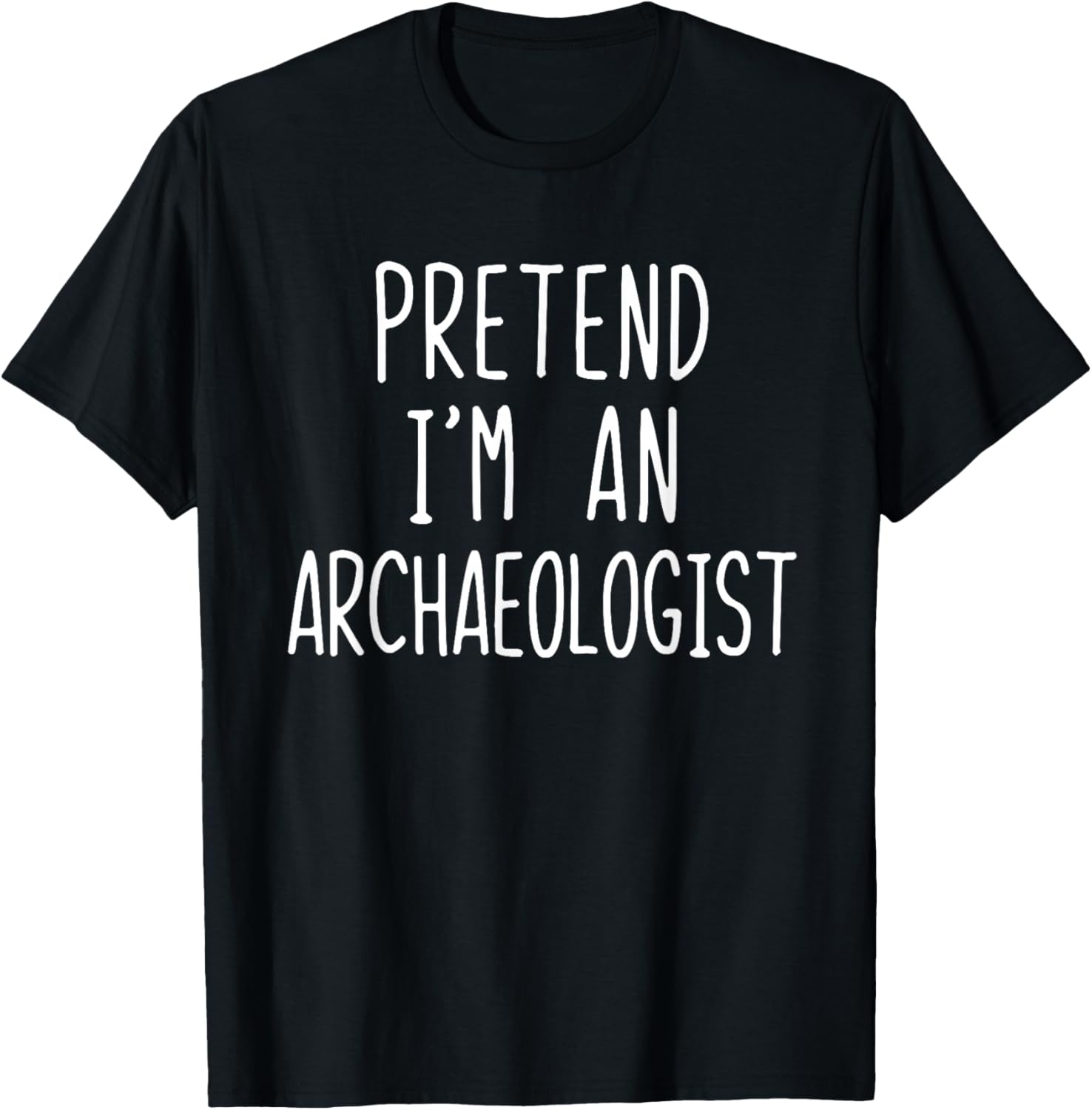 Pretend I'm An Archaeologist Costume Halloween Lazy Adult T-Shirt - T-Shirt | Black