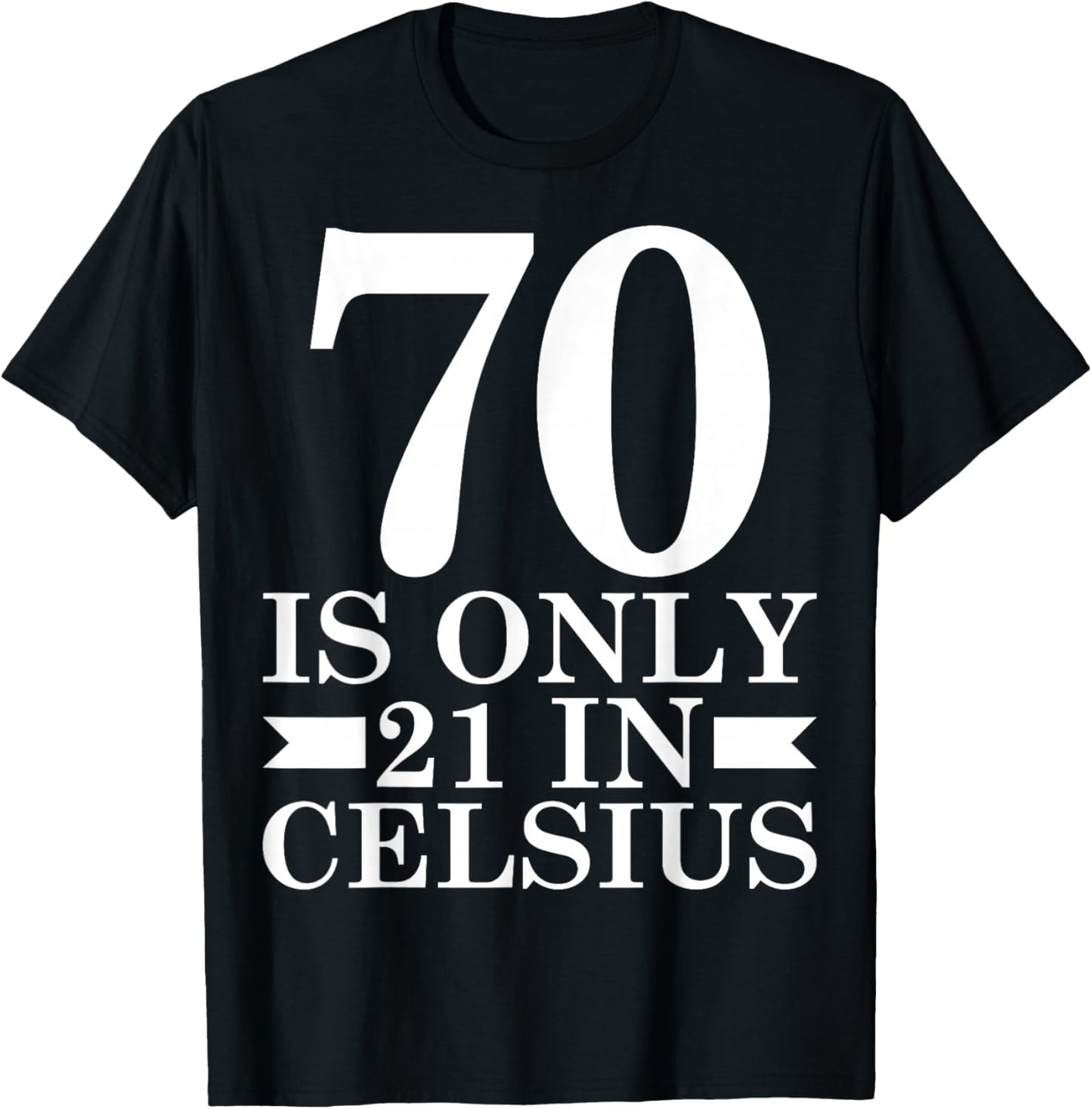 70 is Only 21 in Celsius Math Lover 70th Birthday T-Shirt - T-Shirt | Black
